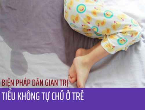 Cải thiện tiểu không tự chủ ở trẻ em bằng biện pháp dân gian